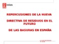 Repercusiones de la nueva directiva de residuos en el futuro de las basuras en España. Jesús Pérez Gómez - Instituto Sindical de Trabajo, Ambiente y Salud (ISTAS)